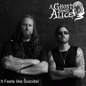 A Ghost Named Alice : It Feels Like Suicide